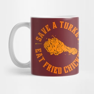 Save a turkey eat fried chicken Mug